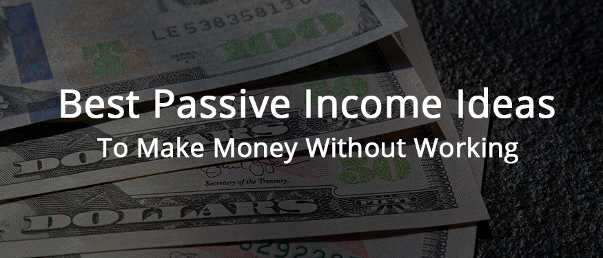 21+ Best Passive Income Ideas That Work in 2022