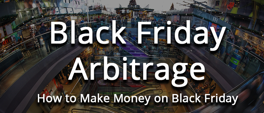 Black Friday Arbitrage: A Guide to Make Money on Black Friday